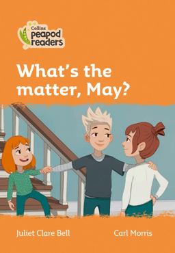 Level 4 - What's the Matter, May? (Collins Peapod Readers)