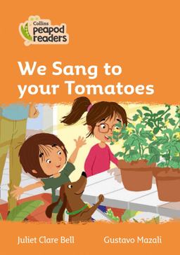Level 4 - We Sang to Your Tomatoes (Collins Peapod Readers)