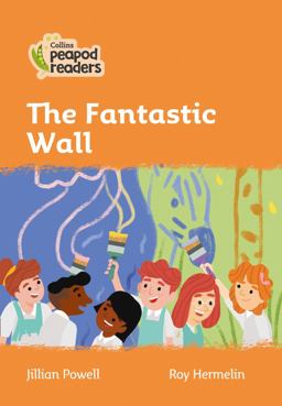 Level 4 - the Fantastic Wall (Collins Peapod Readers)