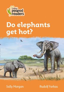 Level 4 - Do Elephants Get Hot? (Collins Peapod Readers)