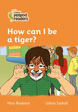 Level 4 - How Can I Be a Tiger? (Collins Peapod Readers)