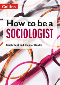 How to Be a Sociologist: an Introduction to a Level Sociology How to Be a Sociologist: an Introduction to a Level Sociology