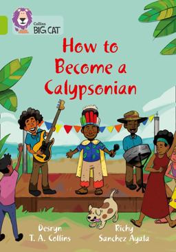 How to Become a Calypsonian: Band 11/Lime (Collins Big Cat)