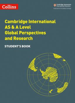 Collins Cambridge International AS and a Level - Cambridge International AS and a Level Global Perspectives and Research Student's Book Collins Cambridge International AS and a Level - Cambridge International AS and a Level Global Perspectives and Research Student's Book