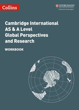 Collins Cambridge International AS and a Level - Cambridge International AS and a Level Global Perspectives and Research Workbook Collins Cambridge International AS and a Level - Cambridge International AS and a Level Global Perspectives and Research Workbook