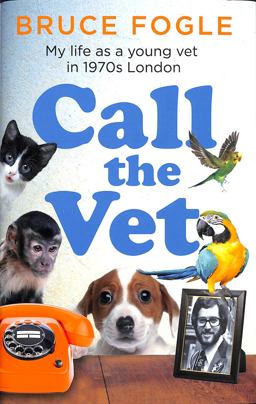 Call the Vet: My Life As a Young Vet in 1970s London