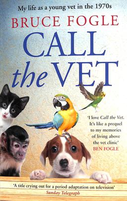 Call the Vet: My Life As a Young Vet in The 1970s