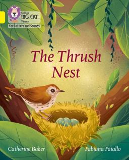 Collins Big Cat Phonics for Letters and Sounds - the Thrush Nest: Band 03/Yellow