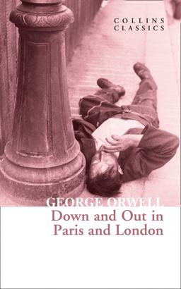 Down and Out in Paris and London (Collins Classics)