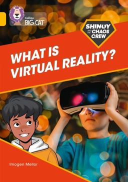 Shinoy and the Chaos Crew: What Is Virtual Reality?: Band 09/Gold (Collins Big Cat)
