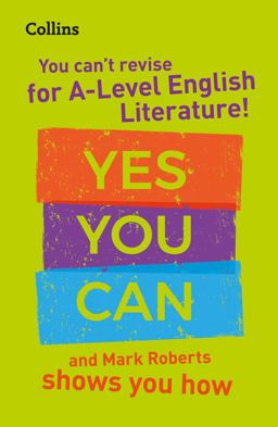You Can't Revise for a Level English Literature! Yes You Can, and Mark Roberts Shows You How: for the 2023 Exams (Collins a Level Revision) You Can't Revise for a Level English Literature! Yes You Can, and Mark Roberts Shows You How: for the 2023 Exams (Collins a Level Revision)