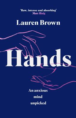 Hands: an Anxious Mind Unpicked Hands: an Anxious Mind Unpicked