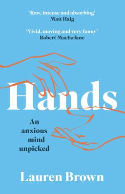 Hands: an Anxious Mind Unpicked Hands: an Anxious Mind Unpicked