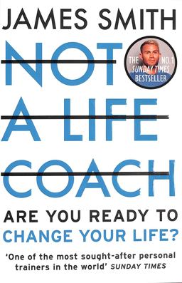 Not a Life Coach: Are You Ready to Change Your Life?