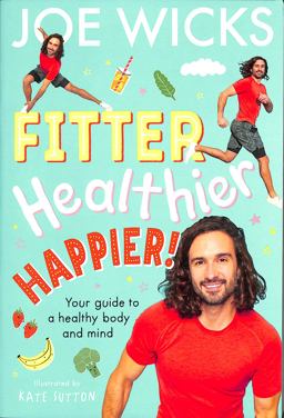 Fitter, Healthier, Happier!: Your Guide to a Healthy Body and Mind