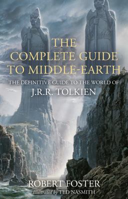 Complete Guide to Middle-Earth The Definitive Guide to the World of J. R. R. Tolkien  9780008537814 Front Cover