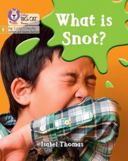 What Is Snot?: Phase 5 Set 3 (Big Cat Phonics for Little Wandle Letters and Sounds Revised)
