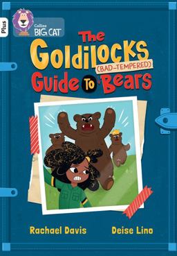 The Goldilocks Guide to Bad-Tempered Bears: Band 10+/White Plus (Collins Big Cat)