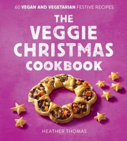 The Veggie Christmas Cookbook The Veggie Christmas Cookbook