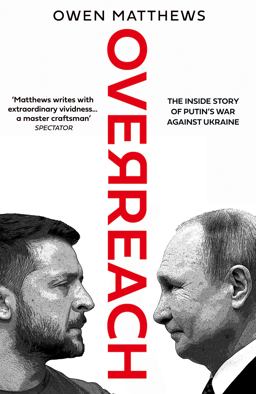Overreach The Inside Story of Putin's War Against Ukraine  9780008562748 Front Cover