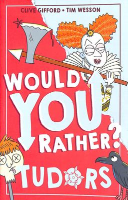 Would You Rather? Tudors (Would You Rather?, Book 5)