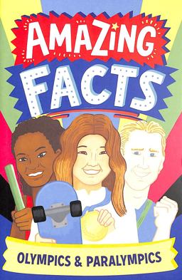 Amazing Facts: Olympics and Paralympics (Amazing Facts Every Kid Needs to Know)