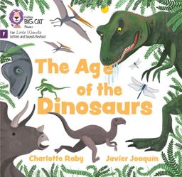The Age of Dinosaurs: Foundations for Phonics (Big Cat Phonics for Little Wandle Letters and Sounds Revised)