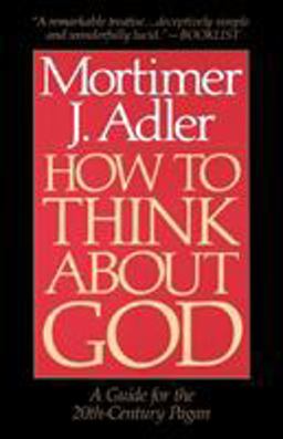 How to Think about God A Guide for the 20th-Century Pagan  9780020160229 Front Cover