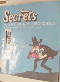 Secrets with Ciphers and Codes Secrets with Ciphers and Codes