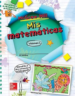 McGraw-Hill My Math, Grade 2, Spanish Student Edition, Volume 1 McGraw-Hill My Math, Grade 2, Spanish Student Edition, Volume 1