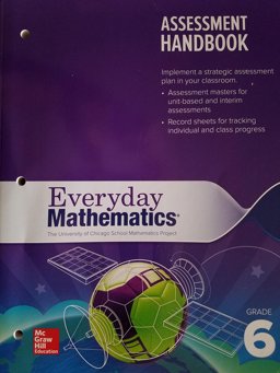 Everyday Mathematics 4, Grade 6, Assessment Handbook