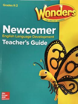Reading Wonders for English Learners Newcomer Teacher Guide Grades K-2