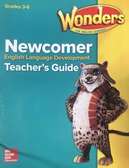 Reading Wonders for English Learners Newcomer Teacher Guide Grades 3-6
