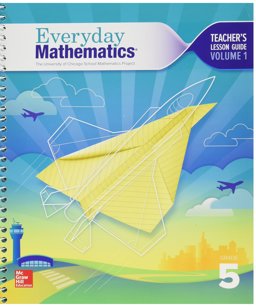 The University of Chicago School Mathematics Project - Everyday Mathematics - Grade 5 - TEACHER'S LESSON GUIDE - VOLUME 1 1st 2014 9780021430680 Front Cover