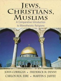Jews, Christians, Muslims A Comparative Introduction to Monotheistic Religions  9780023250927 Front Cover
