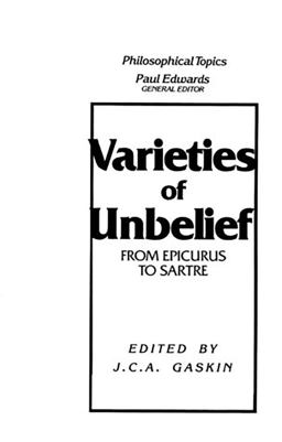 Varieties of Unbelief From Epicurus to Sartre 1st 9780023406812 Front Cover