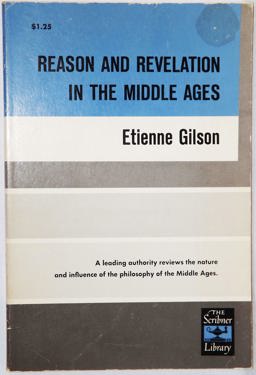 Reason and Revelation in the Middle Ages Reason and Revelation in the Middle Ages