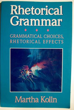 Rhetorical Grammar Rhetorical Grammar