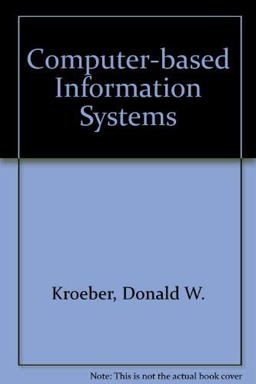 Computer-Based Information Systems Computer-Based Information Systems