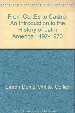 From Cortes to Castro; an Introduction to the History of Latin America, 1492-1973