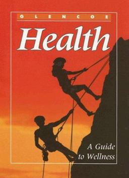 Glencoe Health : A Guide to Wellness 5th 9780026514767 Front Cover