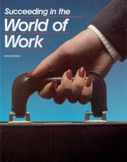 Succeeding in the World of Work Succeeding in the World of Work