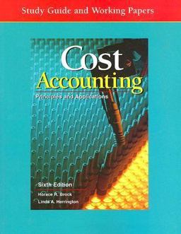 Cost Accounting Principles and Applications, Study Guide and Working Papers 6th 9780028034294 Front Cover