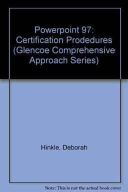 Glencoe Comprehensive Approach Series, PowerPoint 97, Certification Prodedures