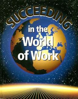 Succeeding in the World of Work Succeeding in the World of Work