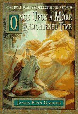 Once upon a More Enlightened Time More Politically Correct Bedtime Stories  9780028604190 Front Cover