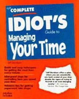 Complete Idiot's Guide to Managing Your Time Complete Idiot's Guide to Managing Your Time