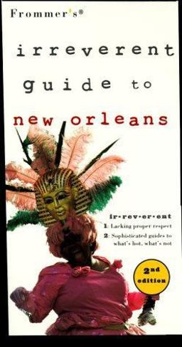 Frommer's Irreverent Guide to New Orleans