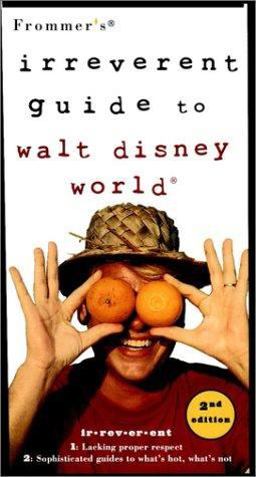 Frommer's Irreverent Guide to Walt Disney World