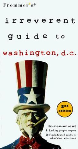 Frommer's Irreverent Guide to Washington, D. C.